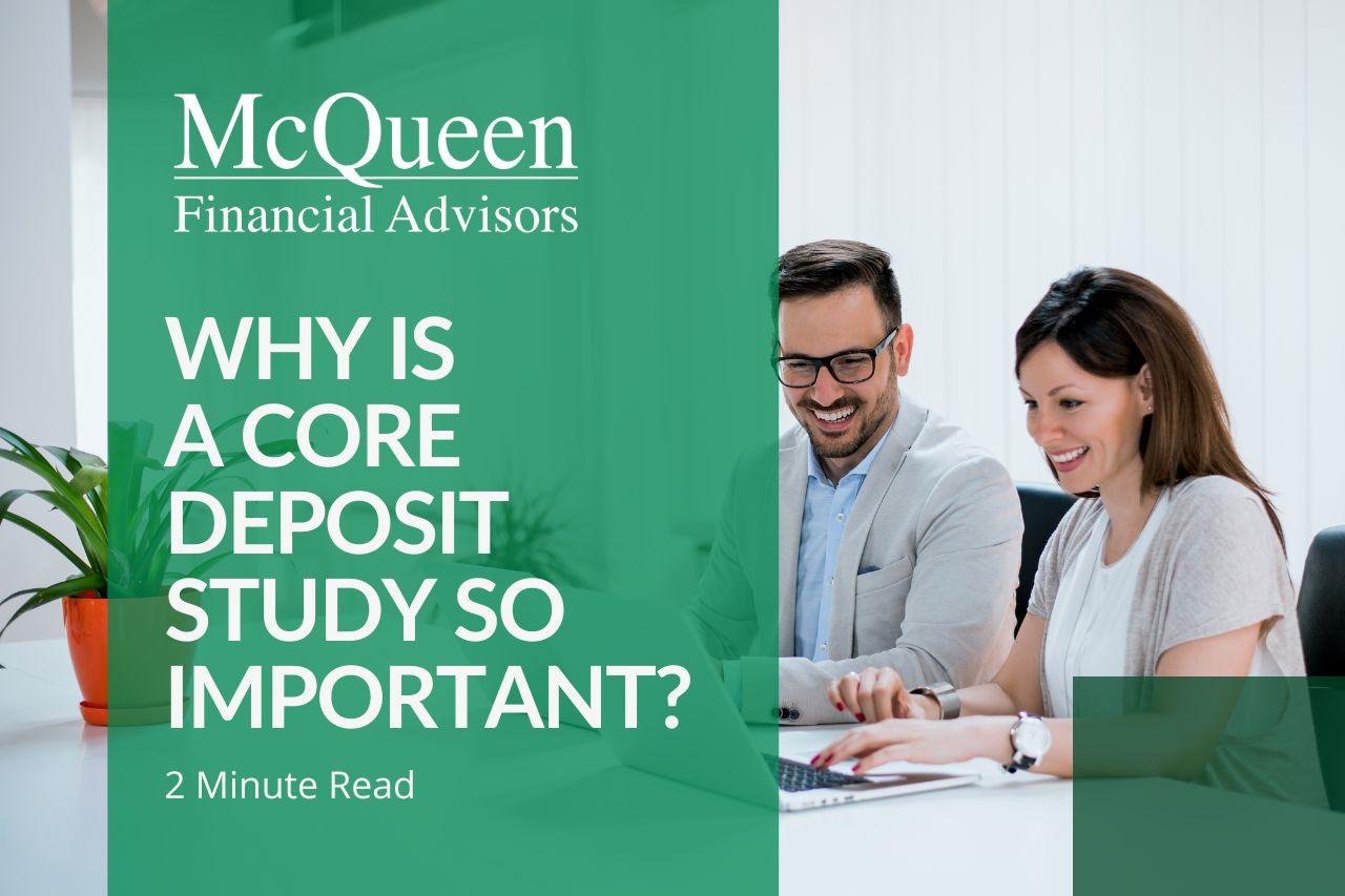 Why is a Core Deposit Study So Important?