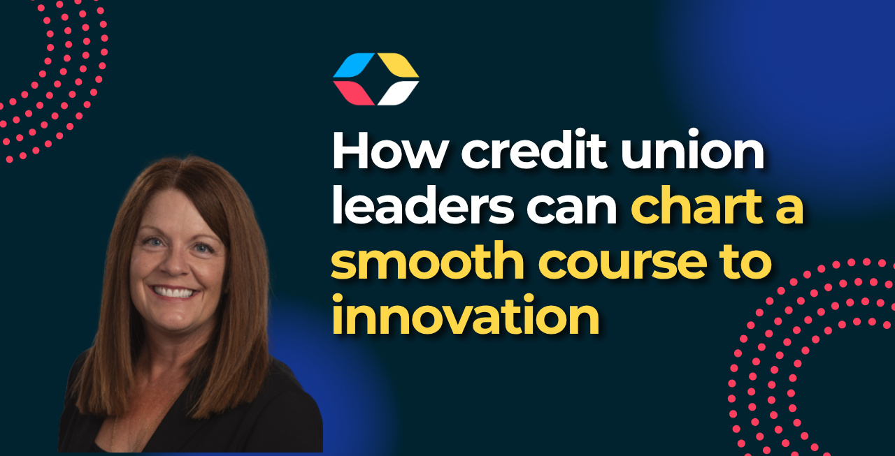 How Credit Union Leaders Can Chart a Smooth Course to Innovation